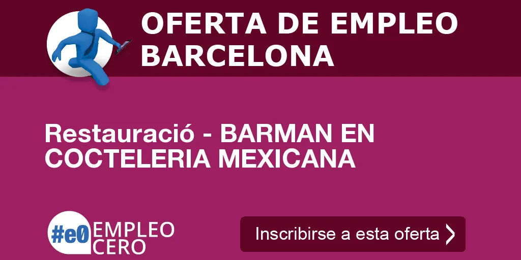 Restauració - BARMAN EN COCTELERIA MEXICANA Restauració - BARMAN EN COCTELERIA MEXICANA