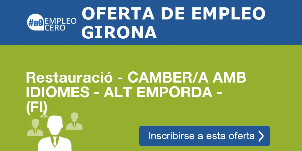 Restauració - CAMBER/A AMB IDIOMES - ALT EMPORDA - (FI) Restauració - CAMBER/A AMB IDIOMES - ALT EMPORDA - (FI)
