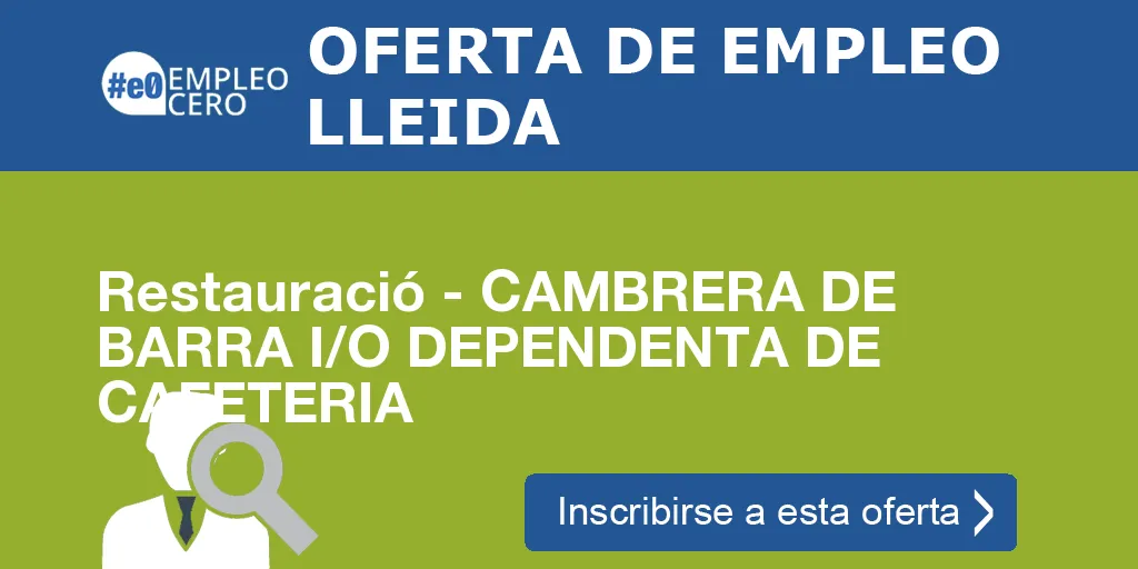 Restauració - CAMBRERA DE BARRA I/O DEPENDENTA DE CAFETERIA Restauració - CAMBRERA DE BARRA I/O DEPENDENTA DE CAFETERIA