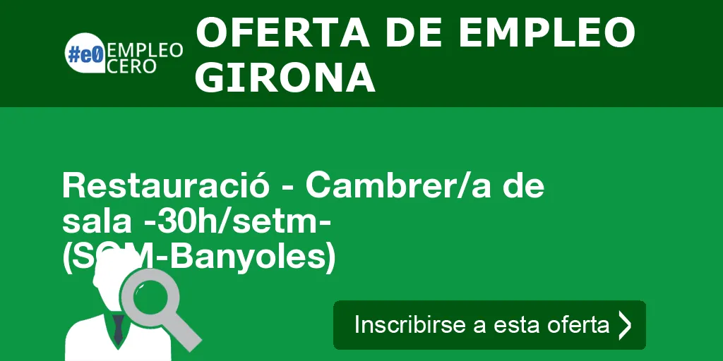 Restauració - Cambrer/a de sala -30h/setm- (SOM-Banyoles) Restauració - Cambrer/a de sala -30h/setm- (SOM-Banyoles)