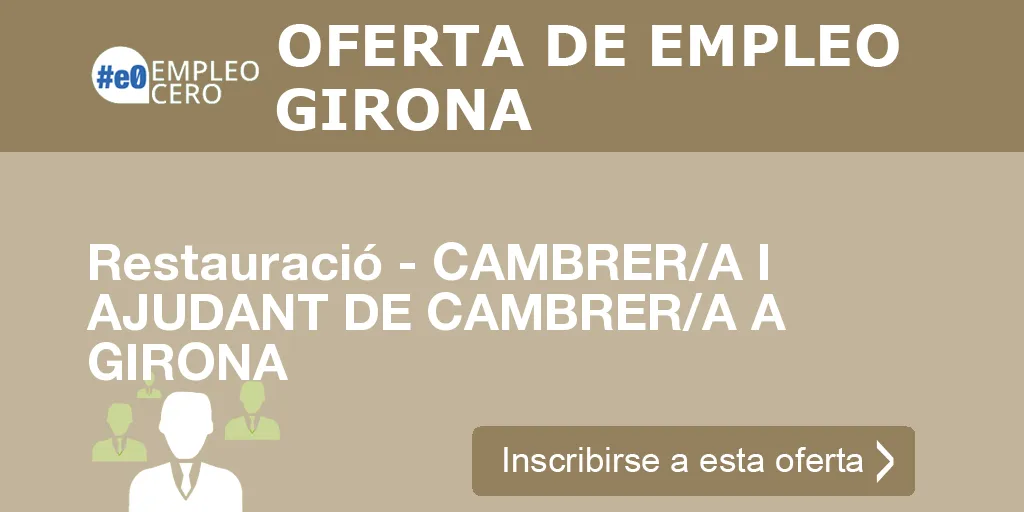 Restauració - CAMBRER/A I AJUDANT DE CAMBRER/A A GIRONA Restauració - CAMBRER/A I AJUDANT DE CAMBRER/A A GIRONA