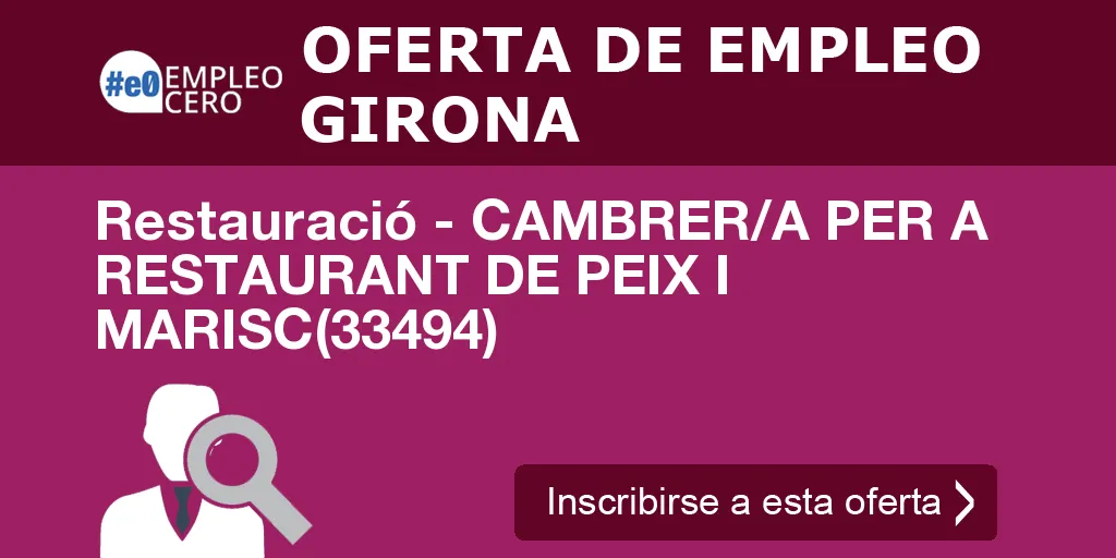 Restauració - CAMBRER/A PER A RESTAURANT DE PEIX I MARISC(33494) Restauració - CAMBRER/A PER A RESTAURANT DE PEIX I MARISC(33494)