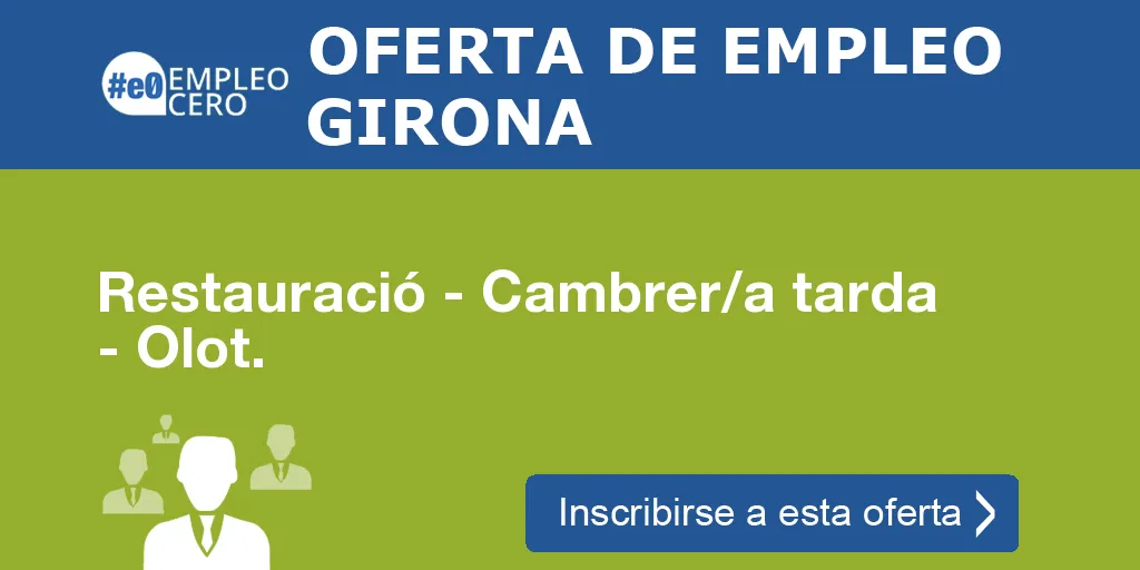 Restauració - Cambrer/a tarda - Olot. Restauració - Cambrer/a tarda - Olot.