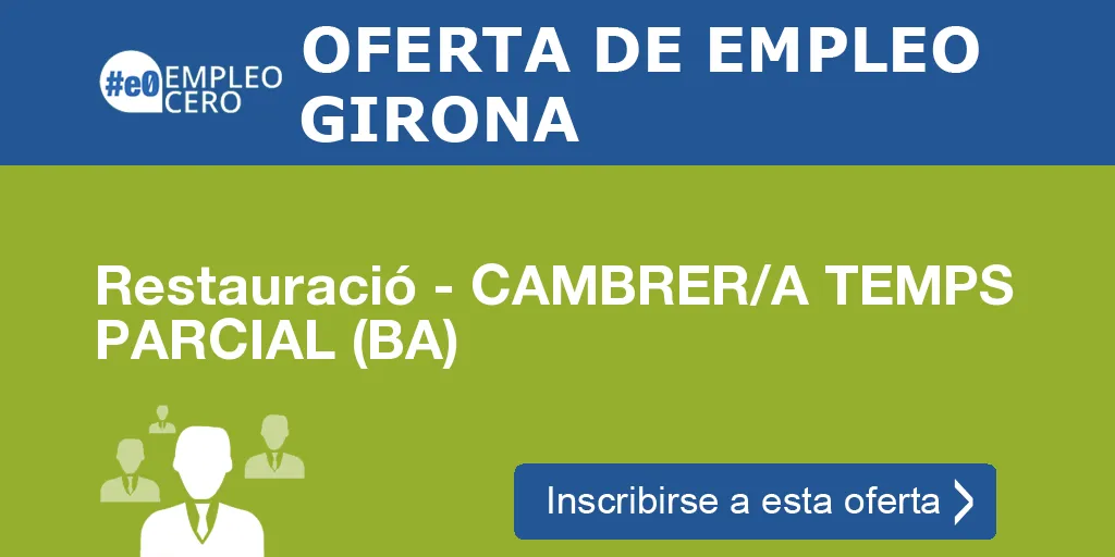 Restauració - CAMBRER/A TEMPS PARCIAL (BA) Restauració - CAMBRER/A TEMPS PARCIAL (BA)