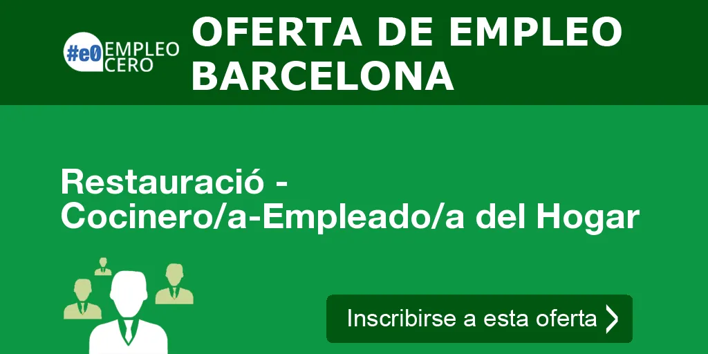 Restauració - Cocinero/a-Empleado/a del Hogar Restauració - Cocinero/a-Empleado/a del Hogar