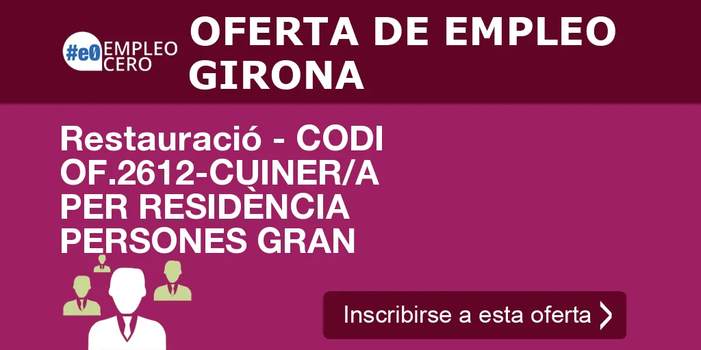 Restauració - CODI OF.2612-CUINER/A PER RESIDÈNCIA PERSONES GRAN Restauració - CODI OF.2612-CUINER/A PER RESIDÈNCIA PERSONES GRAN