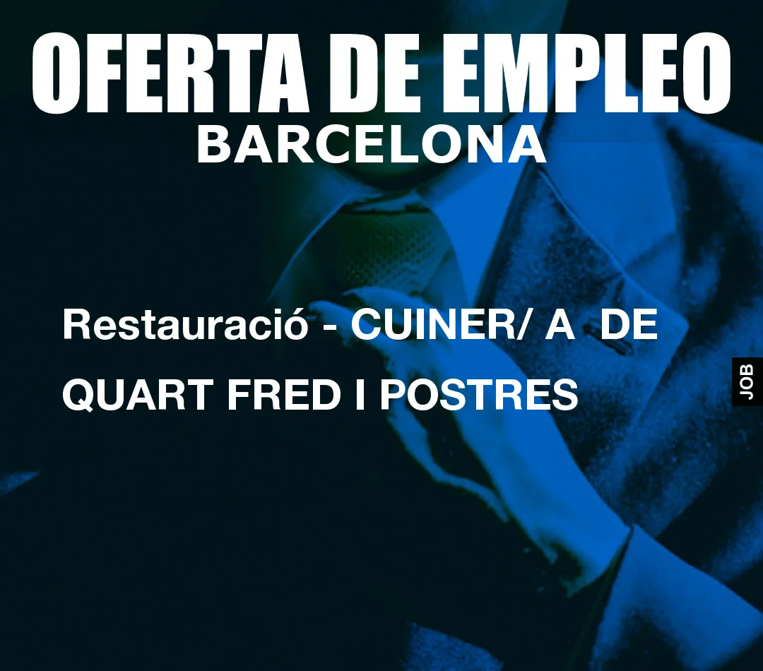 Restauració – CUINER/ A  DE QUART FRED I POSTRES