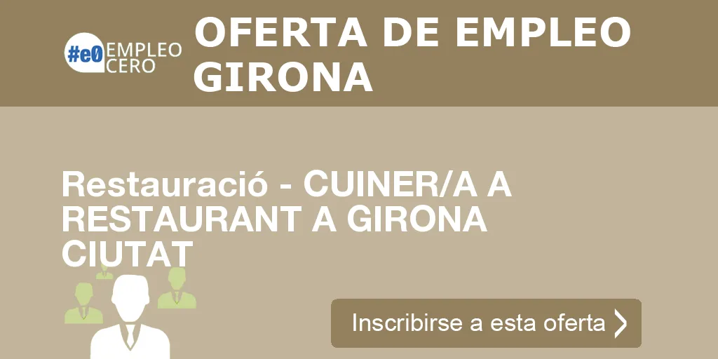 Restauració - CUINER/A A RESTAURANT A GIRONA CIUTAT Restauració - CUINER/A A RESTAURANT A GIRONA CIUTAT