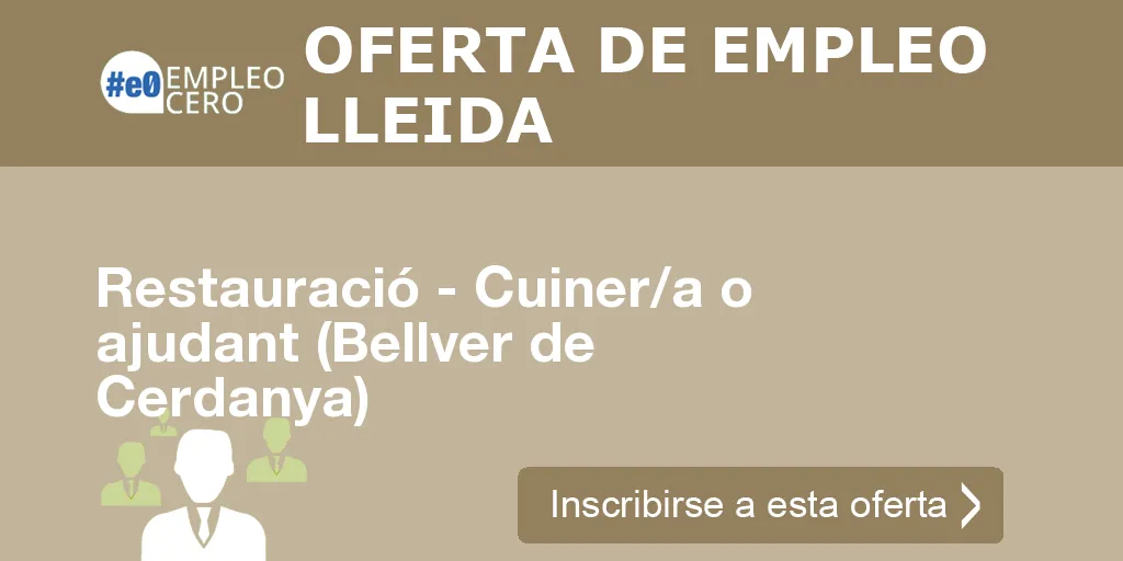 Restauració - Cuiner/a o ajudant (Bellver de Cerdanya) Restauració - Cuiner/a o ajudant (Bellver de Cerdanya)