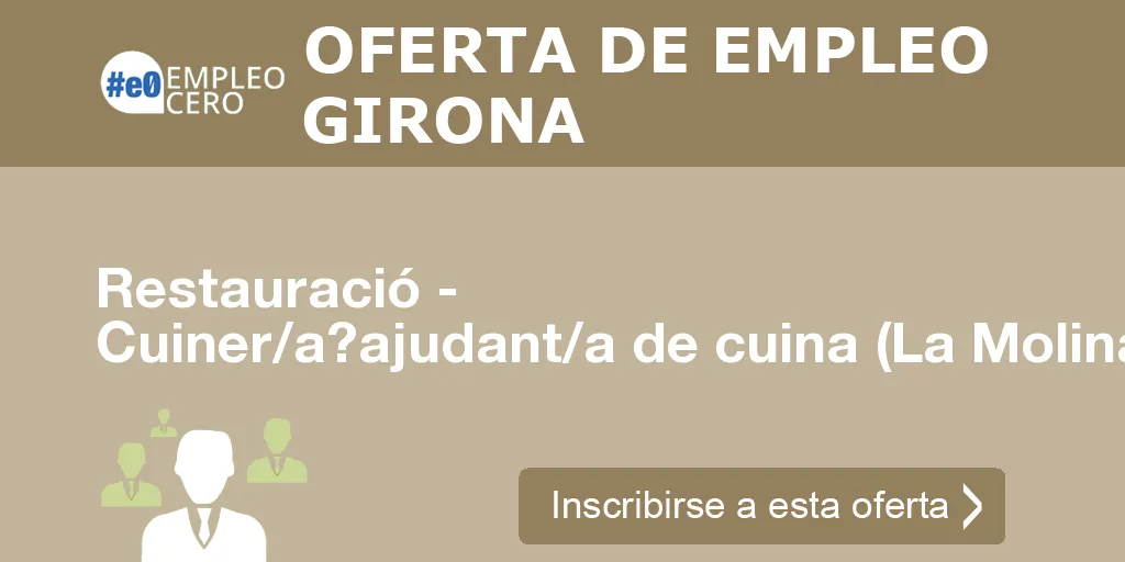 Restauració - Cuiner/a?ajudant/a de cuina (La Molina) Restauració - Cuiner/a?ajudant/a de cuina (La Molina)