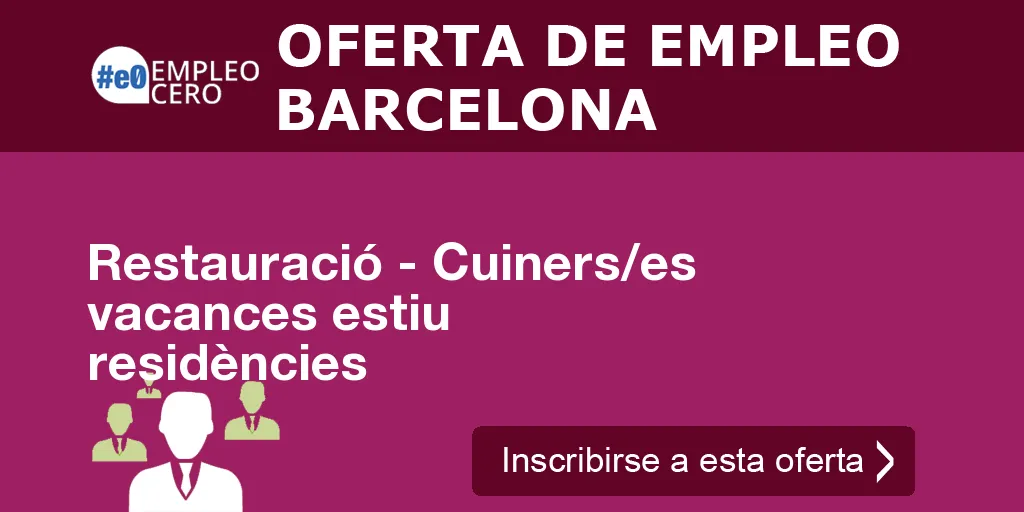 Restauració - Cuiners/es vacances estiu residències Restauració - Cuiners/es vacances estiu residències