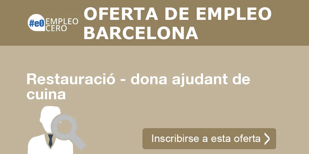 Restauració - dona ajudant de cuina Restauració - dona ajudant de cuina