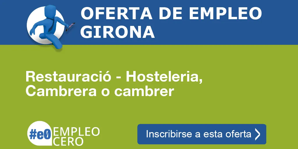 Restauració - Hosteleria, Cambrera o cambrer Restauració - Hosteleria, Cambrera o cambrer