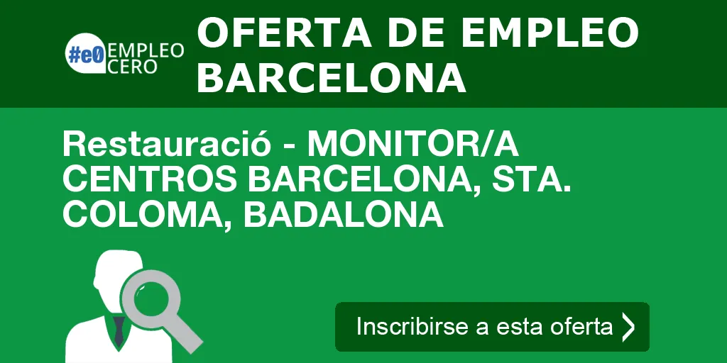 Restauració - MONITOR/A CENTROS BARCELONA, STA. COLOMA, BADALONA
