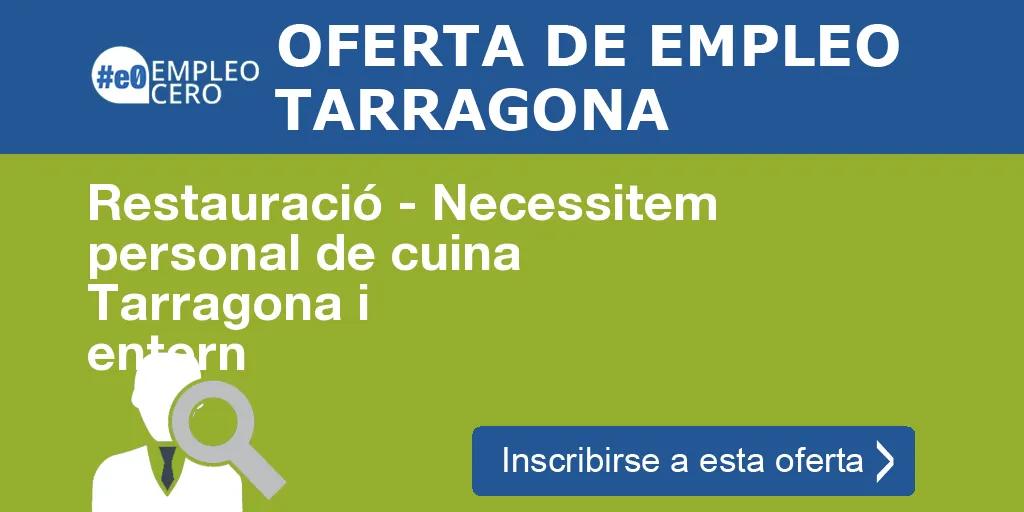 Restauració - Necessitem personal de cuina Tarragona i entorn
