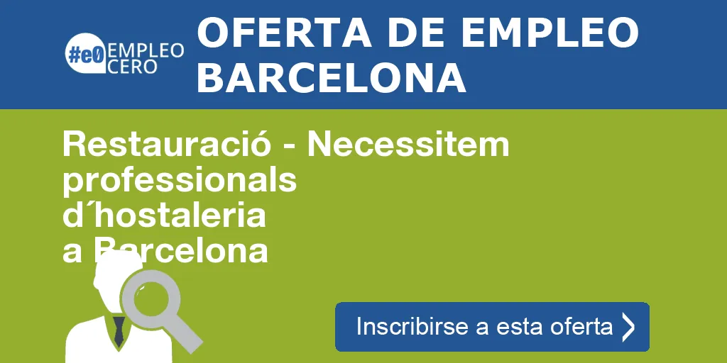 Restauració - Necessitem professionals d´hostaleria a Barcelona Restauració - Necessitem professionals d´hostaleria a Barcelona