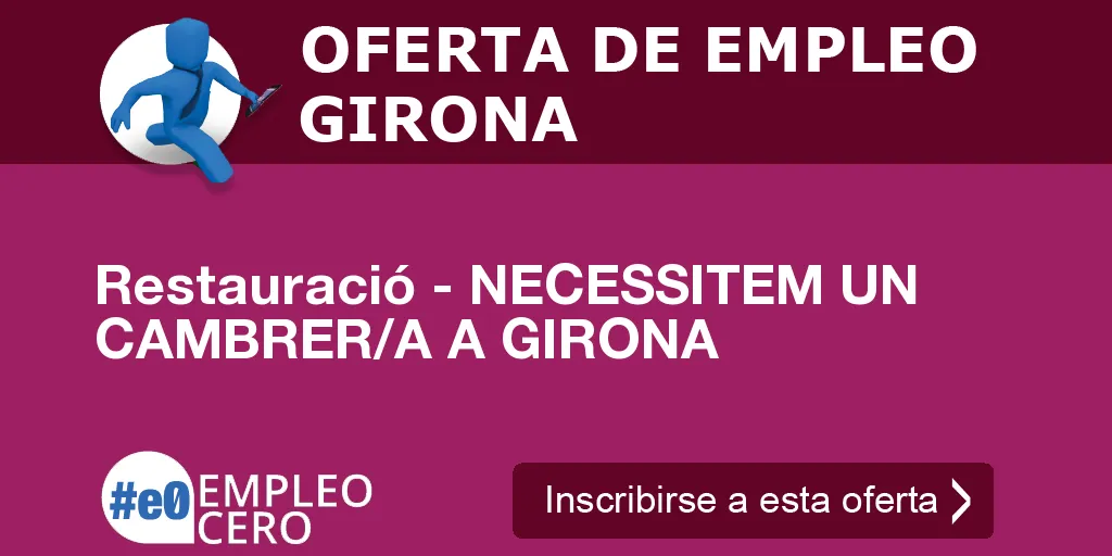Restauració - NECESSITEM UN CAMBRER/A A GIRONA Restauració - NECESSITEM UN CAMBRER/A A GIRONA