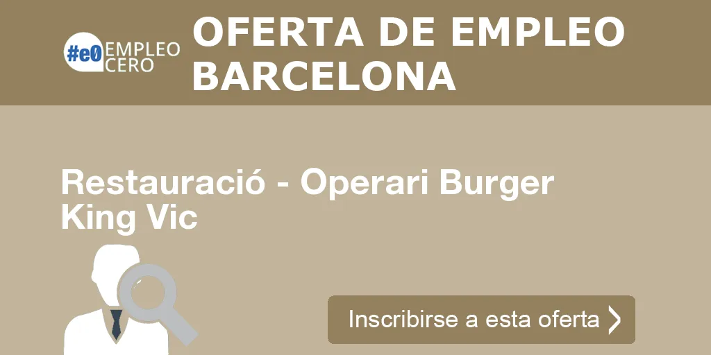 Restauració - Operari Burger King Vic Restauració - Operari Burger King Vic