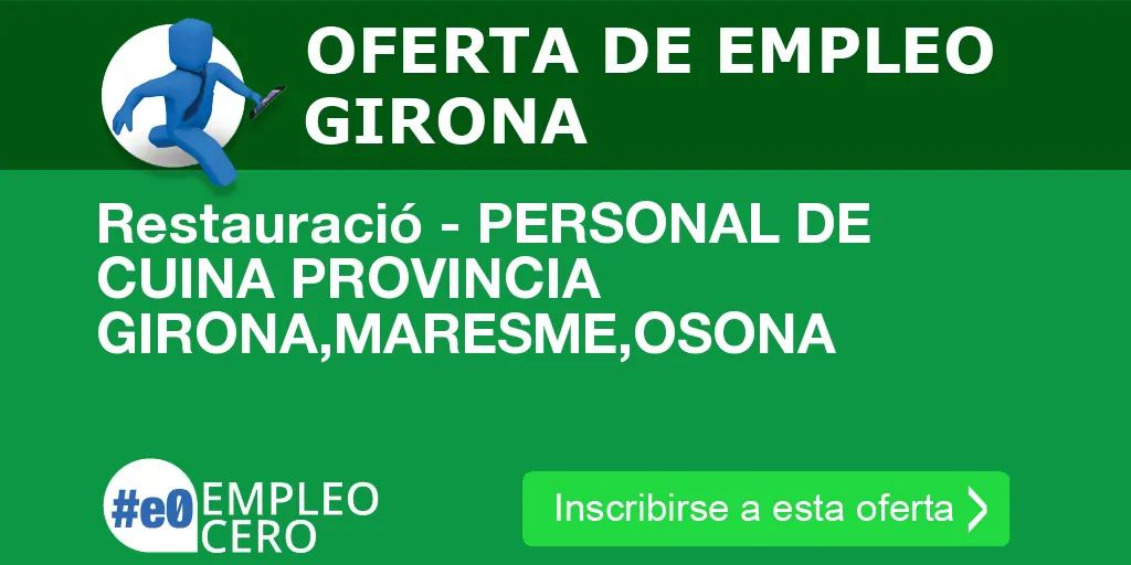 Restauració - PERSONAL DE CUINA PROVINCIA GIRONA,MARESME,OSONA Restauració - PERSONAL DE CUINA PROVINCIA GIRONA,MARESME,OSONA