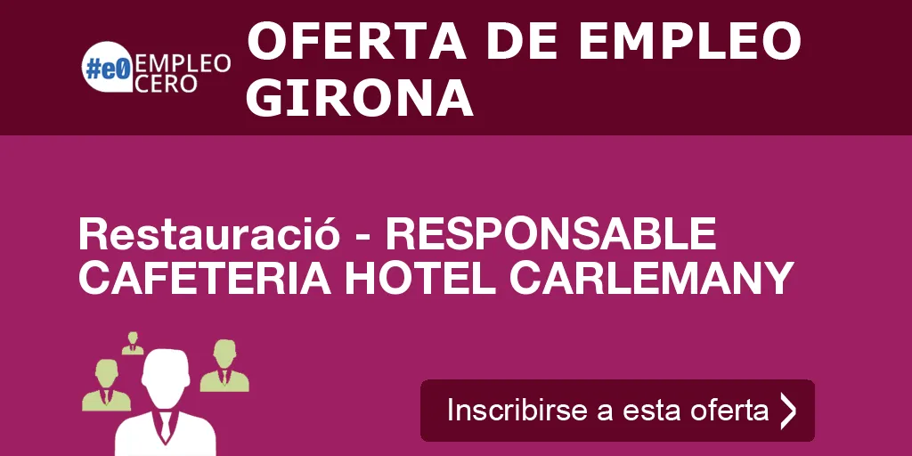 Restauració - RESPONSABLE CAFETERIA HOTEL CARLEMANY Restauració - RESPONSABLE CAFETERIA HOTEL CARLEMANY