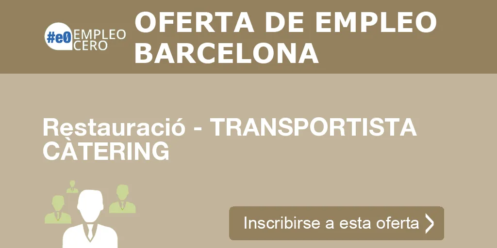 Restauració - TRANSPORTISTA CÀTERING Restauració - TRANSPORTISTA CÀTERING