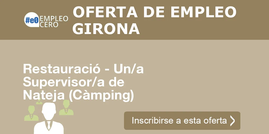 Restauració - Un/a Supervisor/a de Nateja (Càmping) Restauració - Un/a Supervisor/a de Nateja (Càmping)
