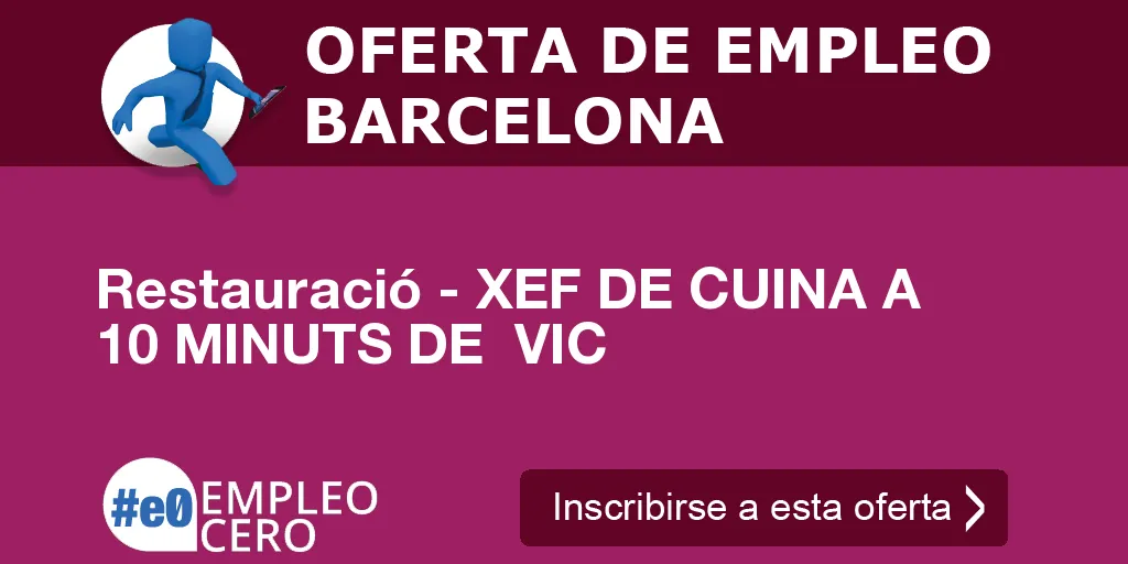 Restauració - XEF DE CUINA A 10 MINUTS DE VIC Restauració - XEF DE CUINA A 10 MINUTS DE VIC