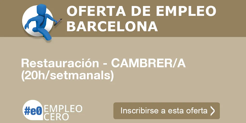Restauración - CAMBRER/A (20h/setmanals) Restauración - CAMBRER/A (20h/setmanals)
