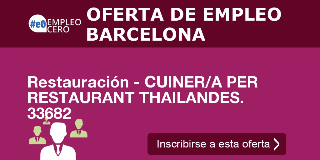 Restauración - CUINER/A PER RESTAURANT THAILANDES. 33682 Restauración - CUINER/A PER RESTAURANT THAILANDES. 33682