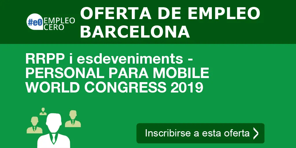 RRPP i esdeveniments - PERSONAL PARA MOBILE WORLD CONGRESS 2019 RRPP i esdeveniments - PERSONAL PARA MOBILE WORLD CONGRESS 2019