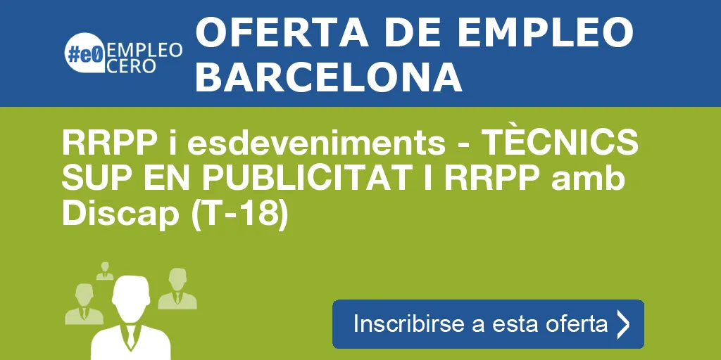 RRPP i esdeveniments - TÈCNICS SUP EN PUBLICITAT I RRPP amb Discap (T-18) RRPP i esdeveniments - TÈCNICS SUP EN PUBLICITAT I RRPP amb Discap (T-18)