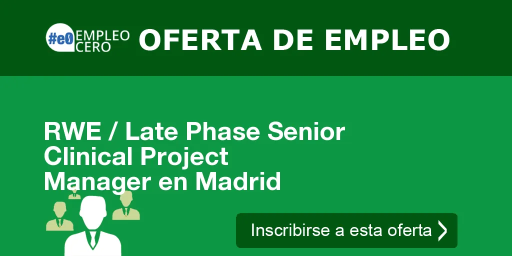 RWE / Late Phase Senior Clinical Project Manager en Madrid