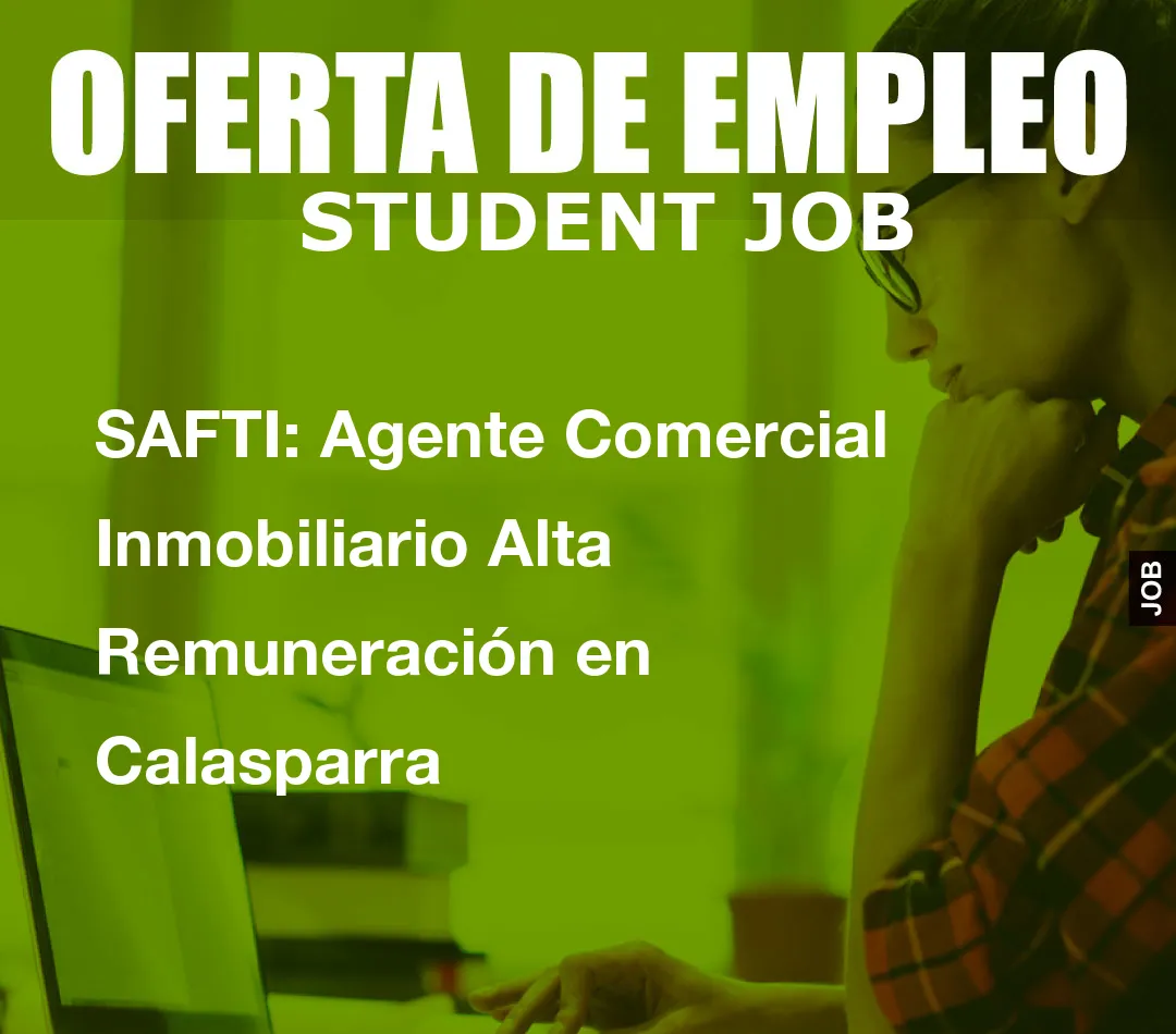SAFTI: Agente Comercial Inmobiliario Alta Remuneraci