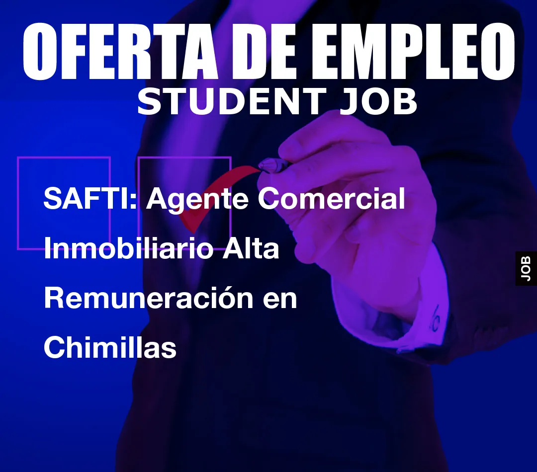 SAFTI: Agente Comercial Inmobiliario Alta Remuneraci