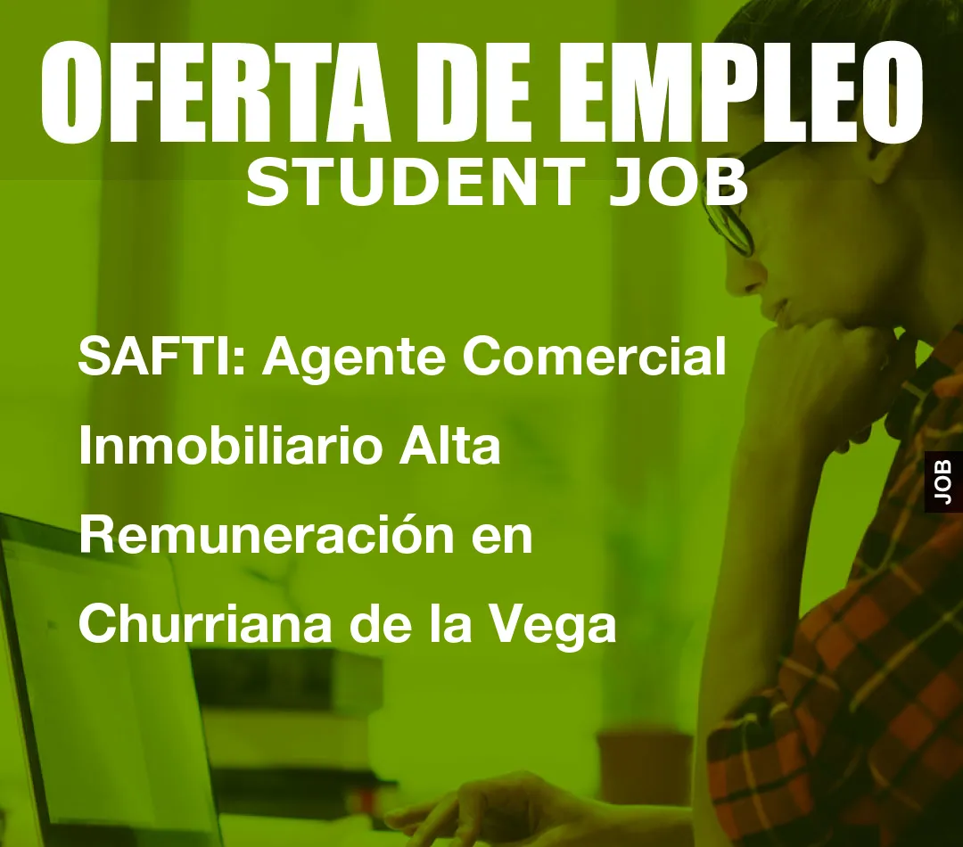 SAFTI: Agente Comercial Inmobiliario Alta Remuneraci