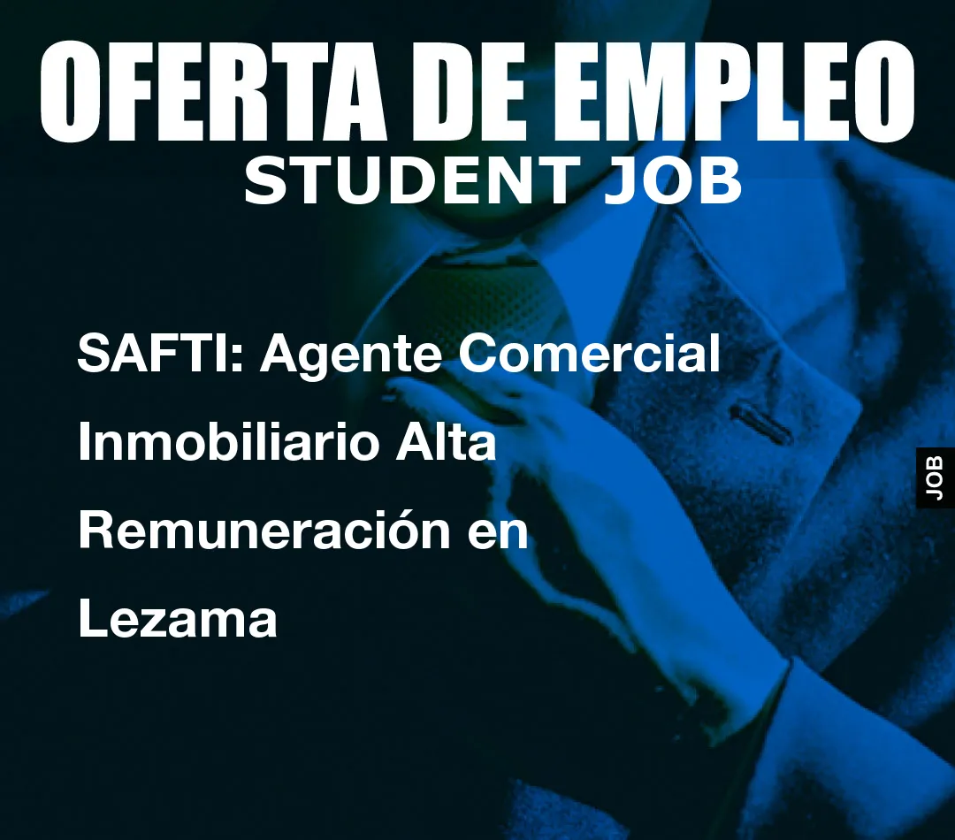 SAFTI: Agente Comercial Inmobiliario Alta Remuneraci