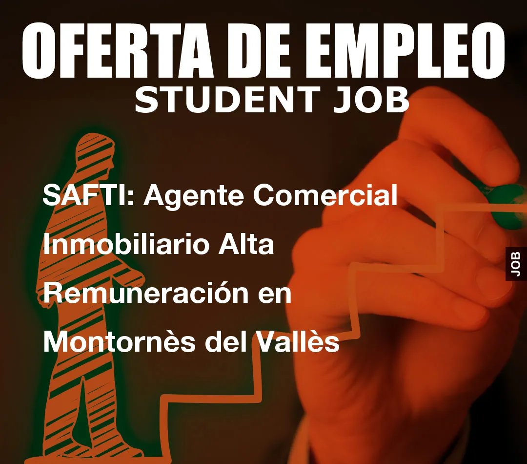 SAFTI: Agente Comercial Inmobiliario Alta Remuneraci