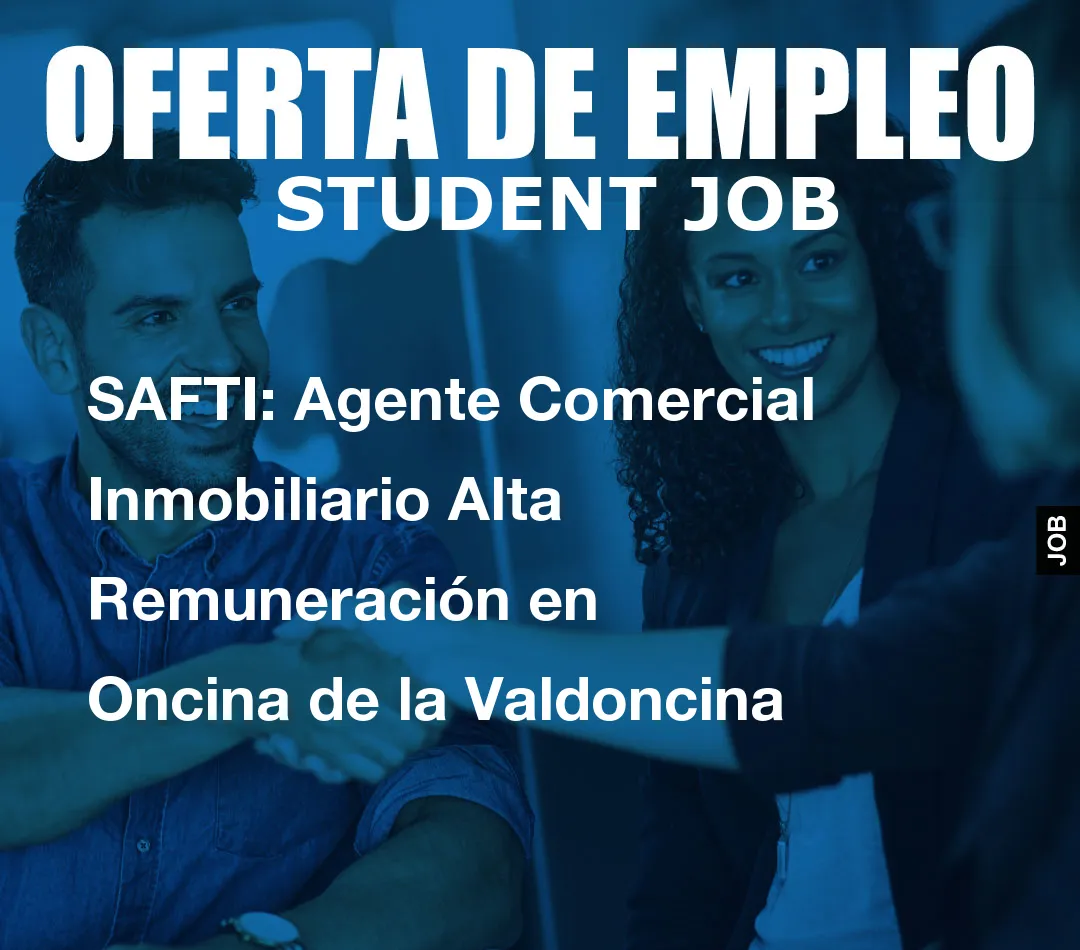 SAFTI: Agente Comercial Inmobiliario Alta Remuneraci