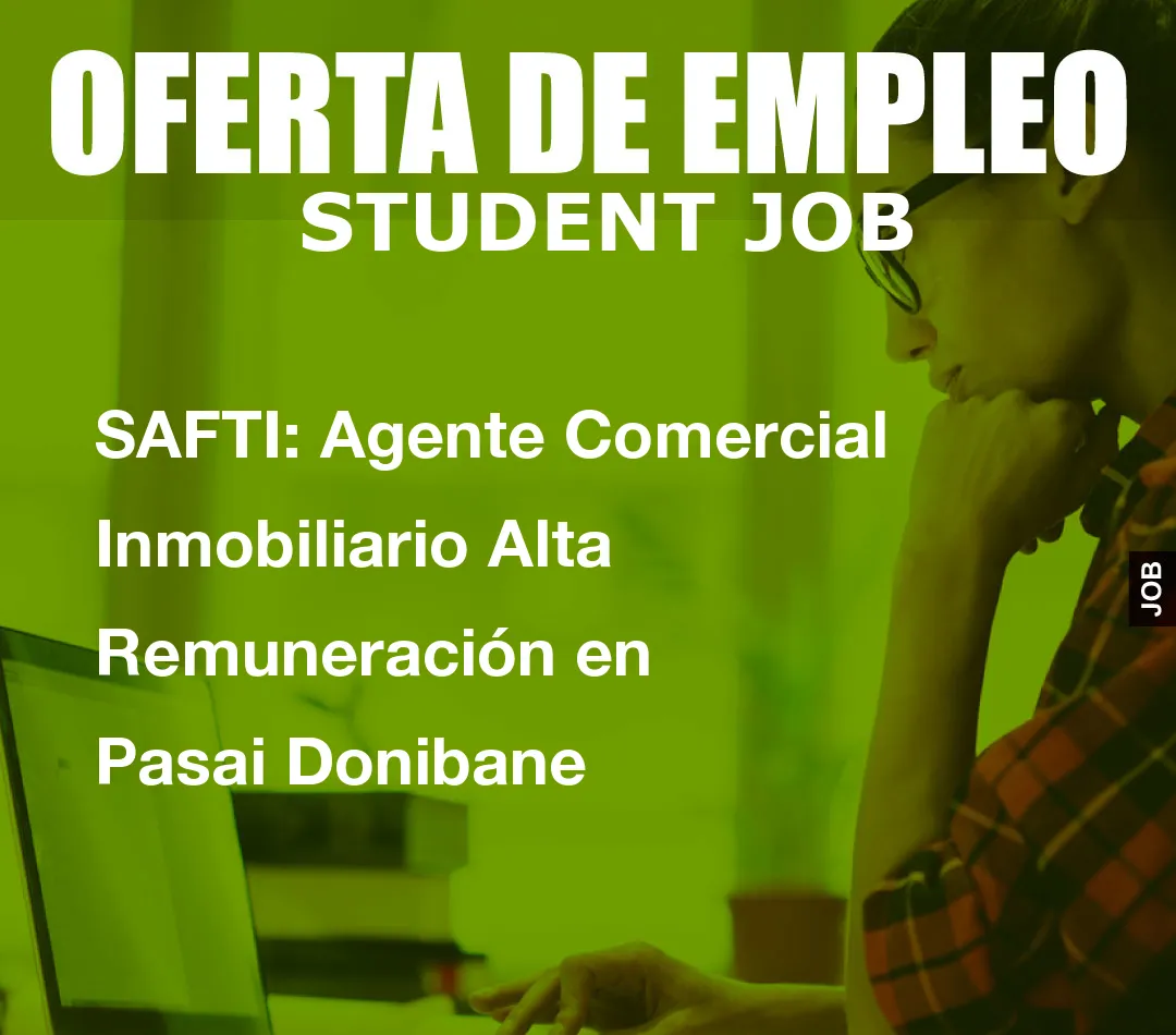 SAFTI: Agente Comercial Inmobiliario Alta Remuneraci