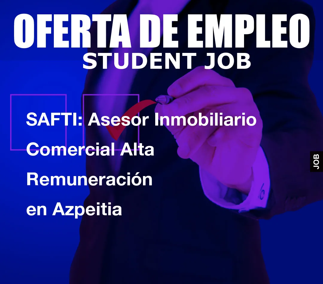 SAFTI: Asesor Inmobiliario Comercial Alta Remuneraci