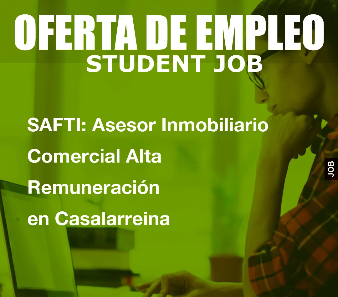 SAFTI: Asesor Inmobiliario Comercial Alta Remuneraci