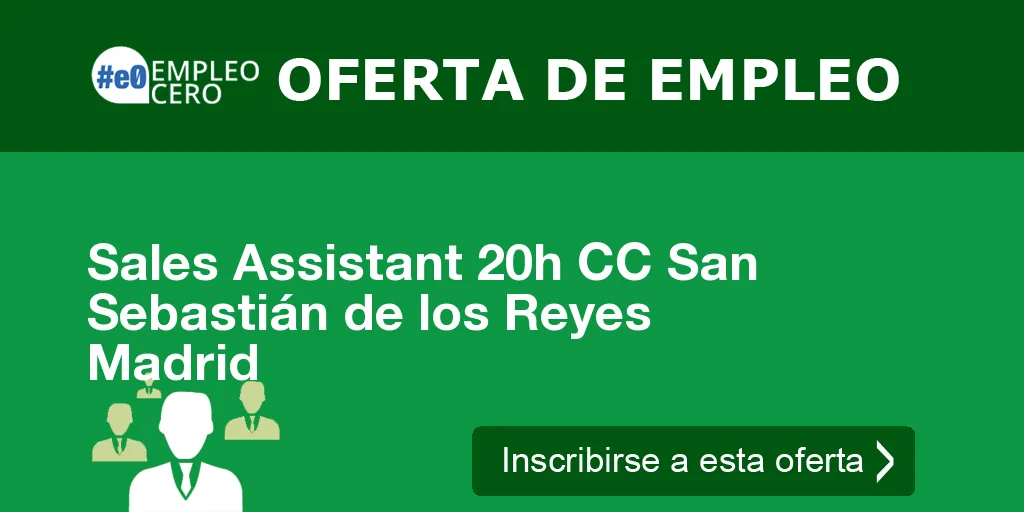Sales Assistant 20h CC San Sebastián de los Reyes Madrid