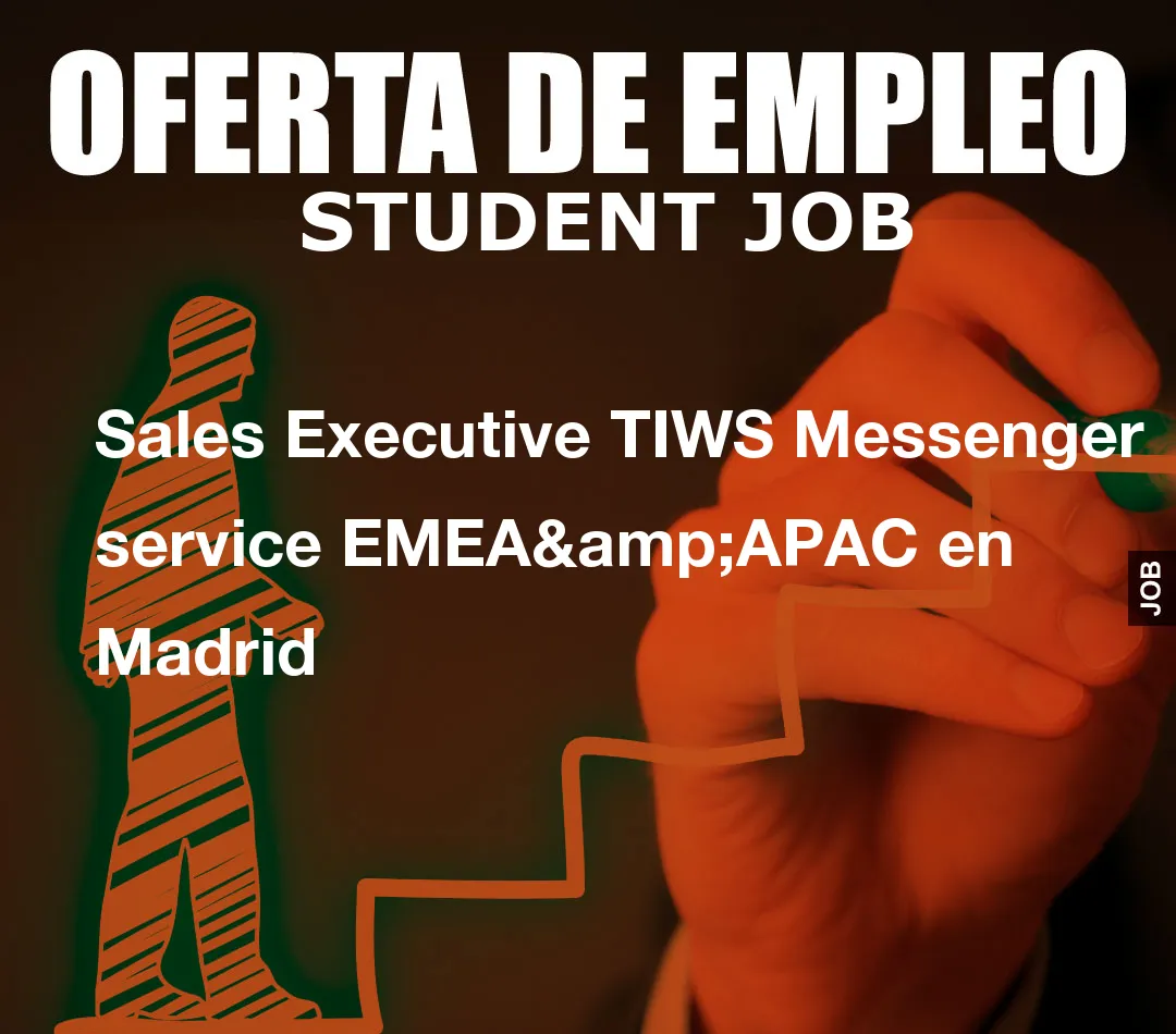 Sales Executive TIWS Messenger service EMEA&APAC en Madrid