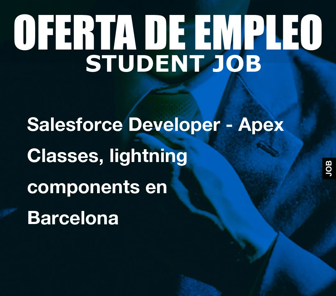 Salesforce Developer – Apex Classes, lightning components en Barcelona