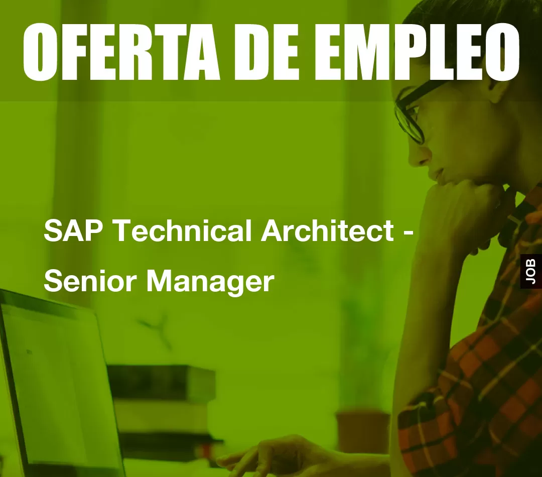 SAP Technical Architect - Senior Manager
