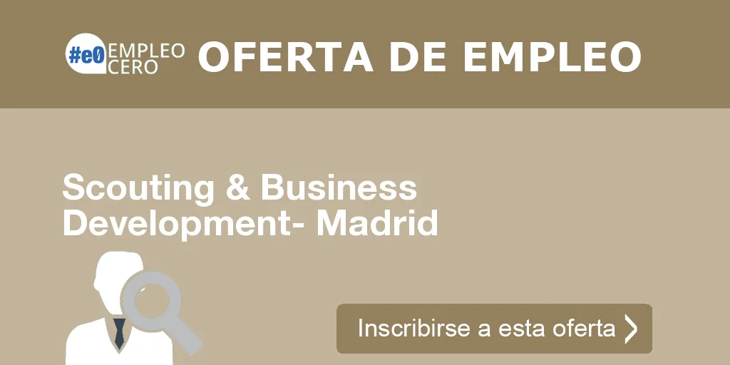 Scouting & Business Development- Madrid