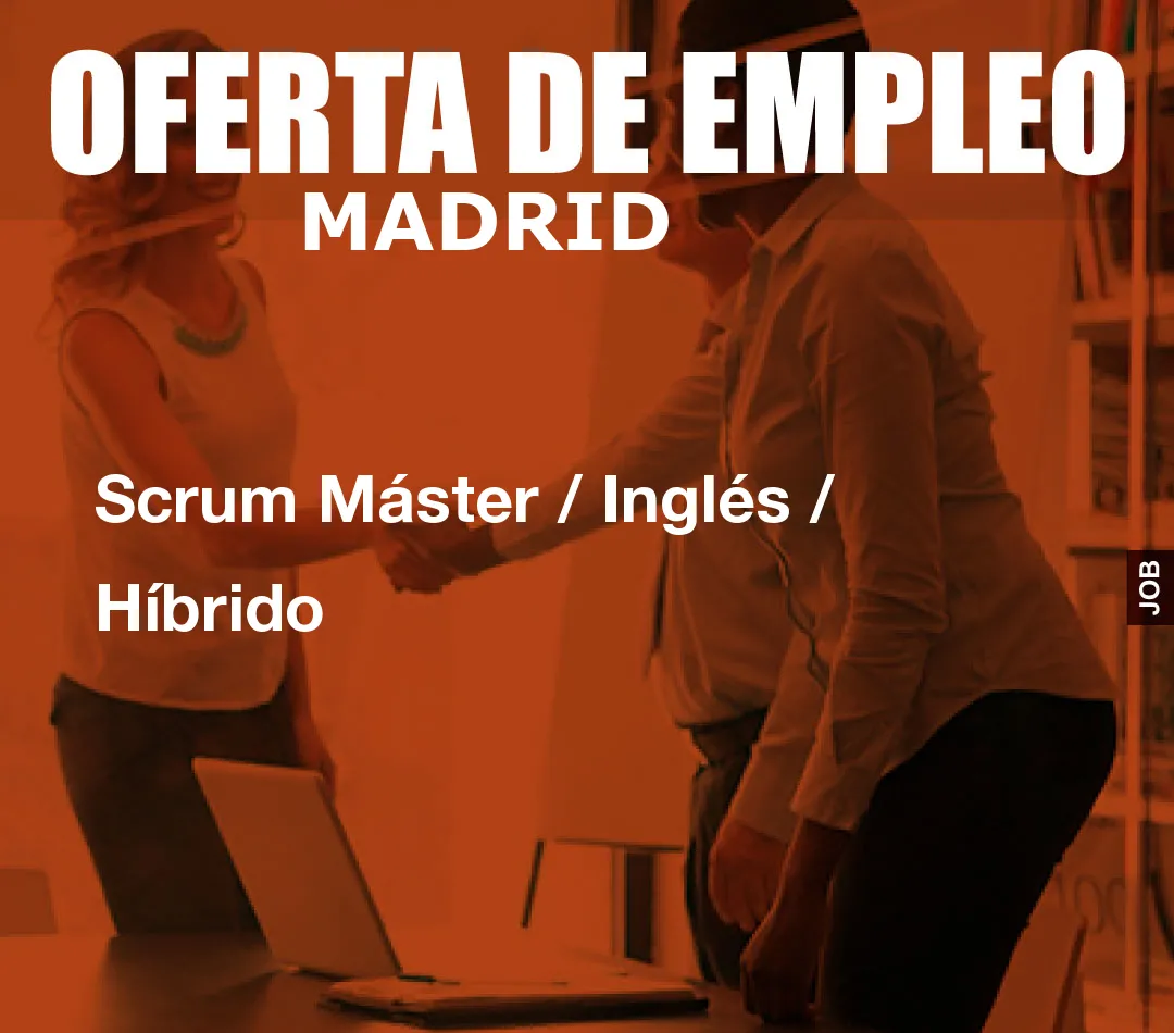 Scrum Máster / Inglés / Híbrido Scrum Máster / Inglés / Híbrido