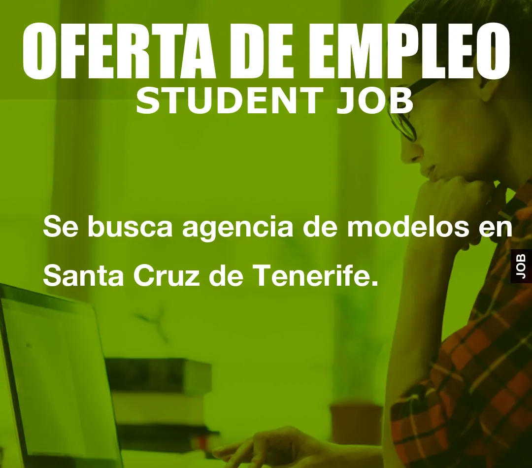 Se busca agencia de modelos en Santa Cruz de Tenerife.