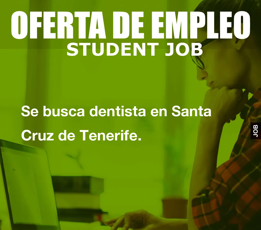 Se busca dentista en Santa Cruz de Tenerife.