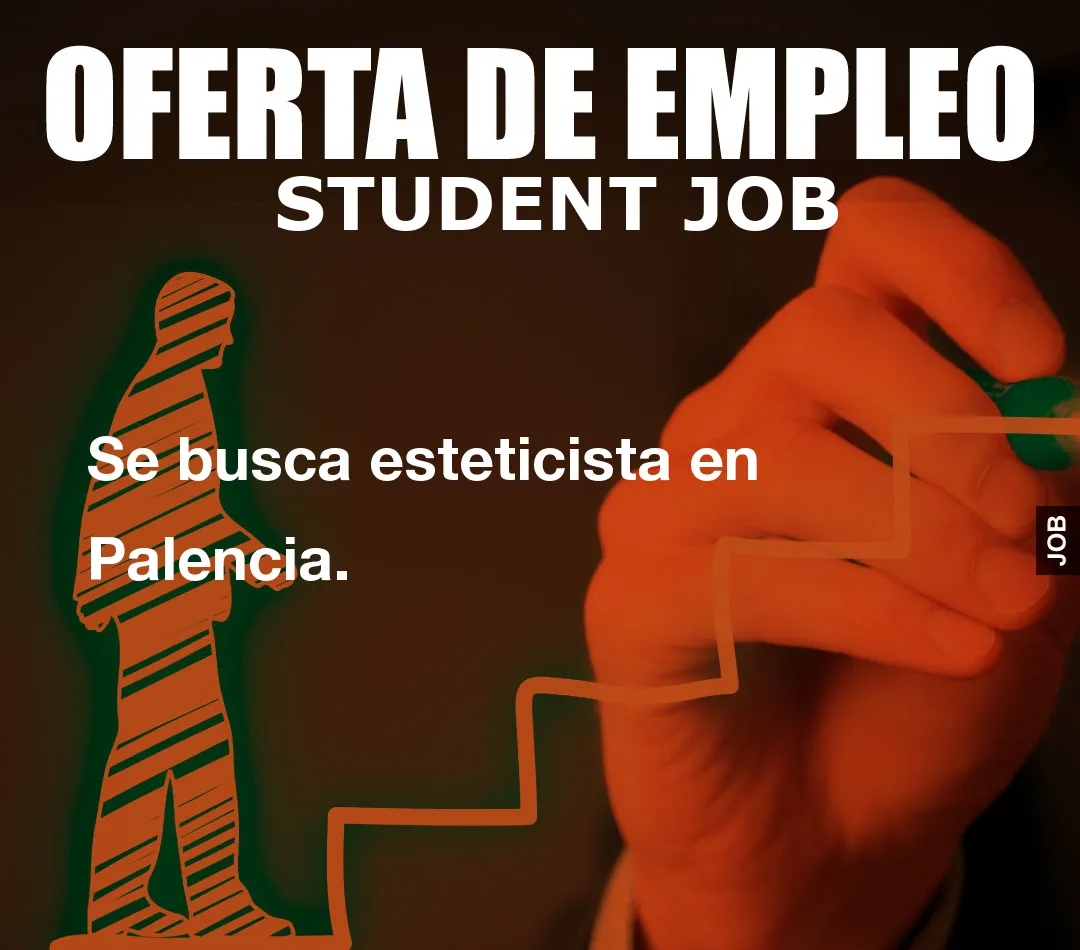 Se busca esteticista en Palencia.